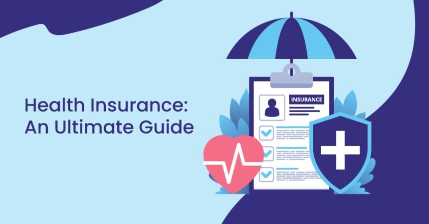 The Ultimate Guide to Health Insurance in 2025: Understanding How Coverage Works